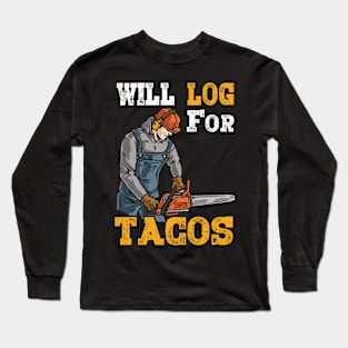 WIll Log For Tacos Long Sleeve T-Shirt